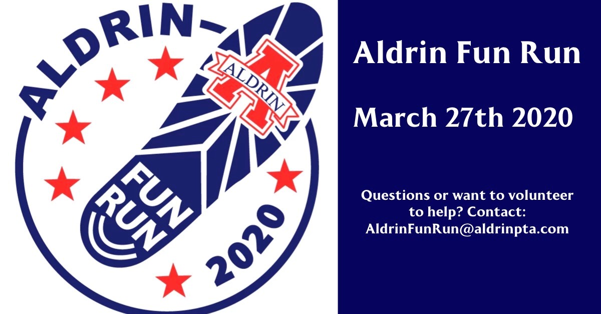 Banner - Right rectangular box - Aldrin Fun Run, March 27th 2020 Questions or want to volunteer to help? Contact AldrinFunRun@aldrinpta.com On the left circle with Aldrin 2020 around outside with shoe print in middle with FunRun and Aldrin A logo.